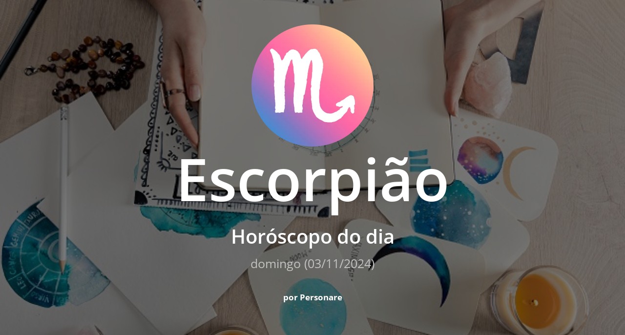 Horóscopo de Escorpião: veja a previsão para hoje, domingo (03/11/2024)