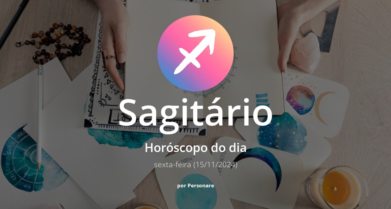 Horóscopo de Sagitário: veja a previsão para hoje, sexta-feira (15/11/2024)