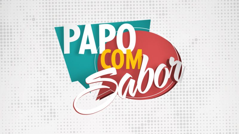 Papo com Sabor ao vivo: acompanhe o programa de 22/11/2024