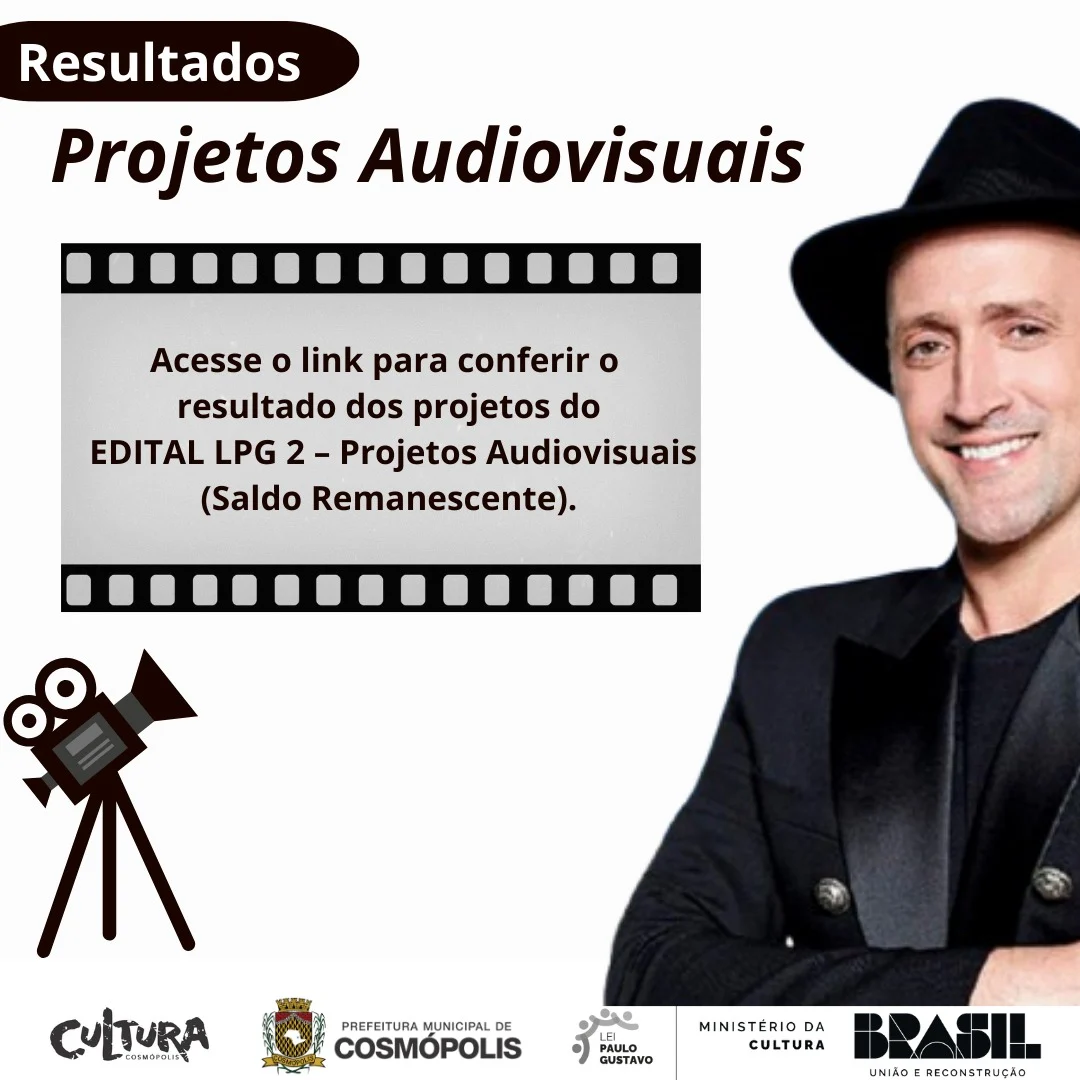 RESULTADO DOS PROJETOS AUDIOVISUAIS LPG – Prefeitura Municipal de Cosmópolis – Jornal Aqui Paulínia