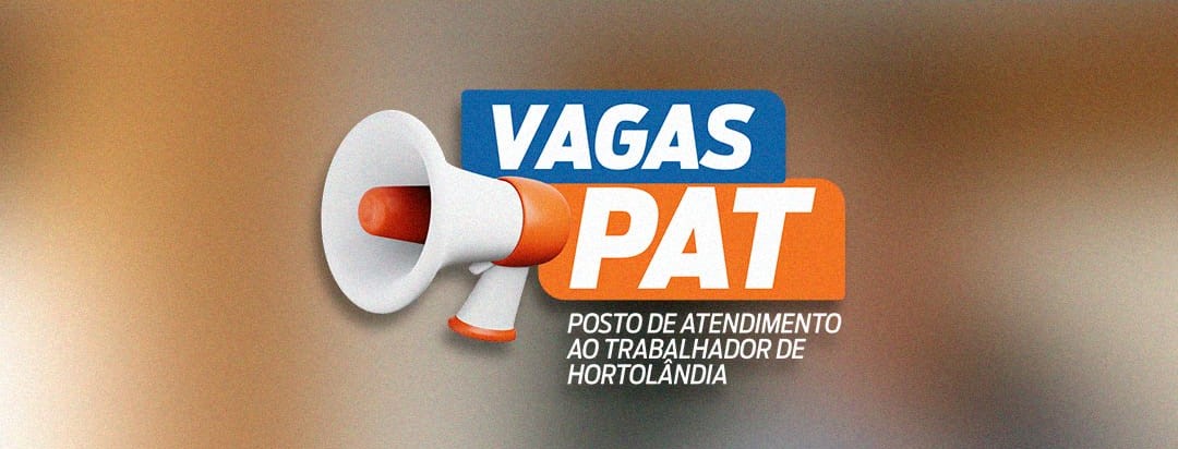 PAT Hortolândia disponibiliza 43 vagas de emprego  – Jornal Aqui Paulínia