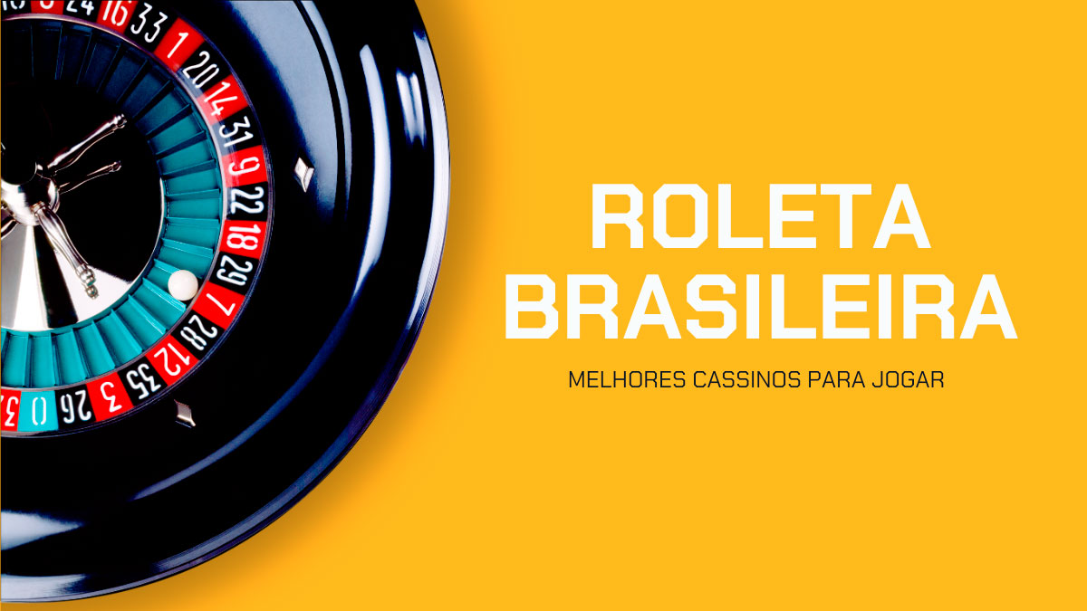 Roleta brasileira – 5 cassinos com bônus